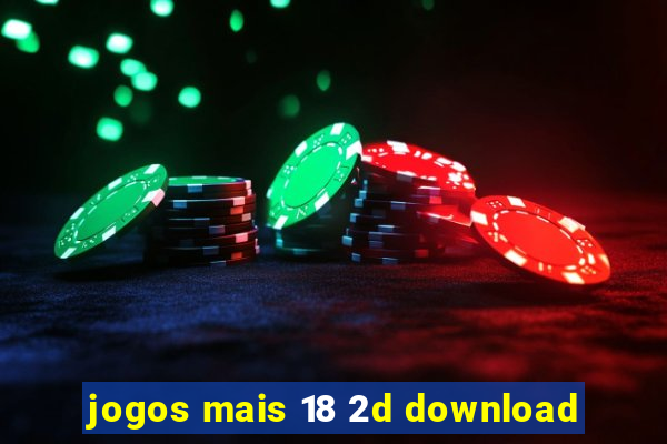 jogos mais 18 2d download